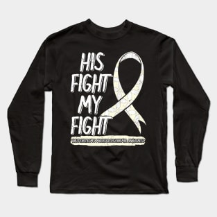 His Fight Is My Fight Waldenstrom's Macroglobulinemia WM Long Sleeve T-Shirt